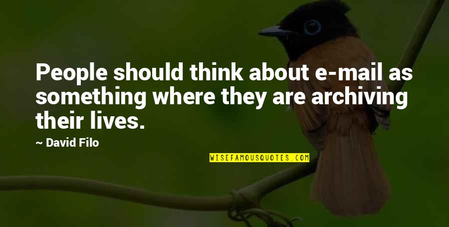 Voudrais Tu Quotes By David Filo: People should think about e-mail as something where