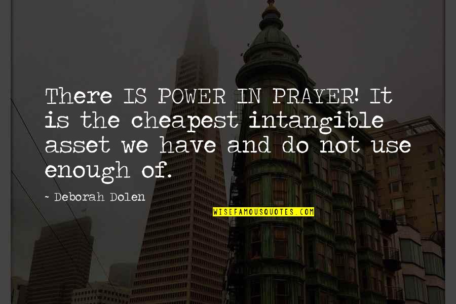 Vought Kingfisher Quotes By Deborah Dolen: There IS POWER IN PRAYER! It is the Vought Kingfisher Quotes By Deborah Dolen: There IS POWER IN PRAYER! It is the