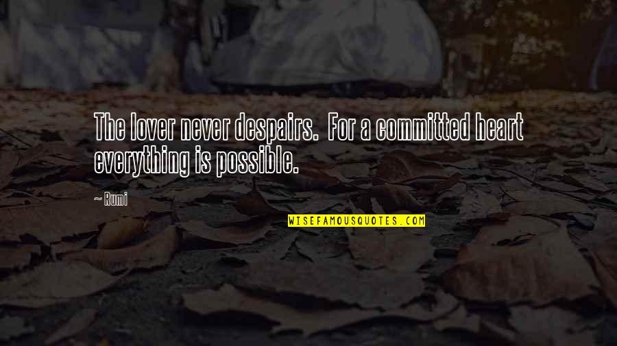 Vought Kingfisher Quotes By Rumi: The lover never despairs. For a committed heart