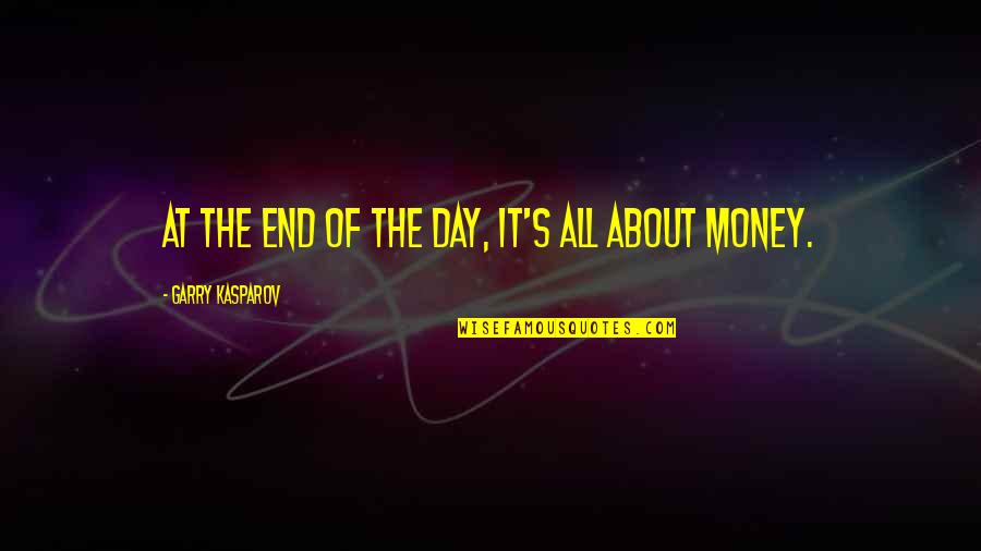 Voulais In English Quotes By Garry Kasparov: At the end of the day, it's all Voulais In English Quotes By Garry Kasparov: At the end of the day, it's all