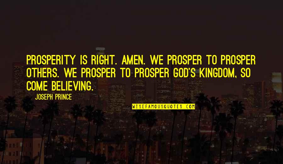 Voulez Vous Quotes By Joseph Prince: Prosperity is right. Amen. We prosper to prosper Voulez Vous Quotes By Joseph Prince: Prosperity is right. Amen. We prosper to prosper