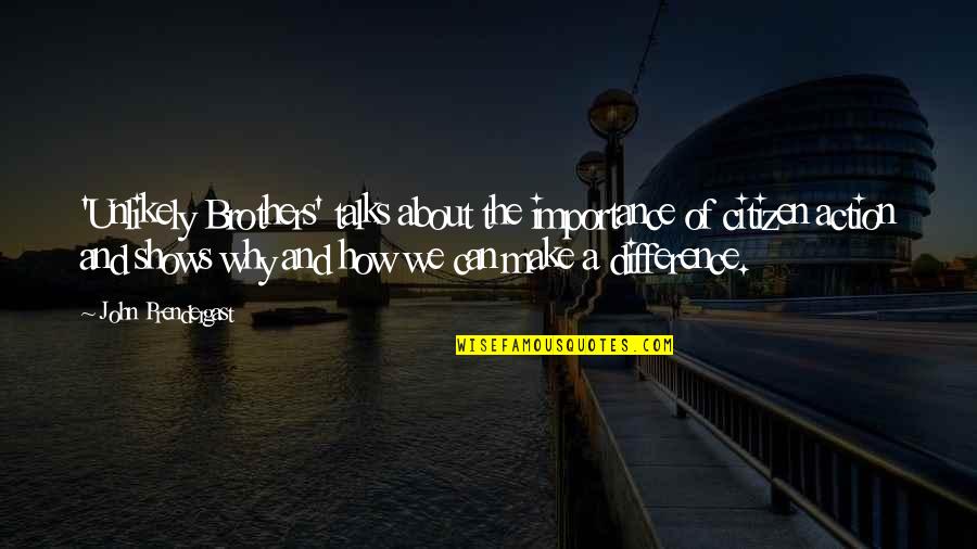 Voulgaris Pantelis Quotes By John Prendergast: 'Unlikely Brothers' talks about the importance of citizen Voulgaris Pantelis Quotes By John Prendergast: 'Unlikely Brothers' talks about the importance of citizen