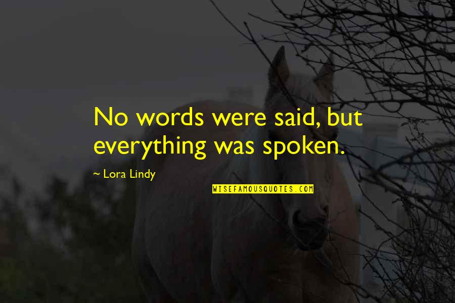 Vouloir Conjugation Quotes By Lora Lindy: No words were said, but everything was spoken. Vouloir Conjugation Quotes By Lora Lindy: No words were said, but everything was spoken.