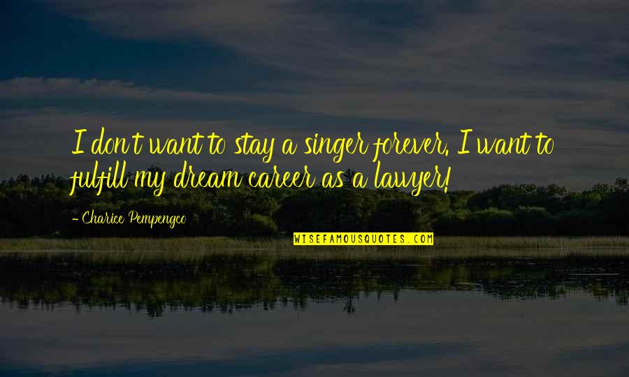 Voulue Quotes By Charice Pempengco: I don't want to stay a singer forever.