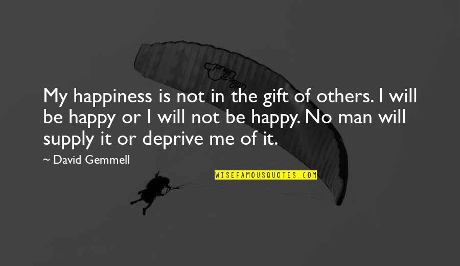 Voulue Quotes By David Gemmell: My happiness is not in the gift of