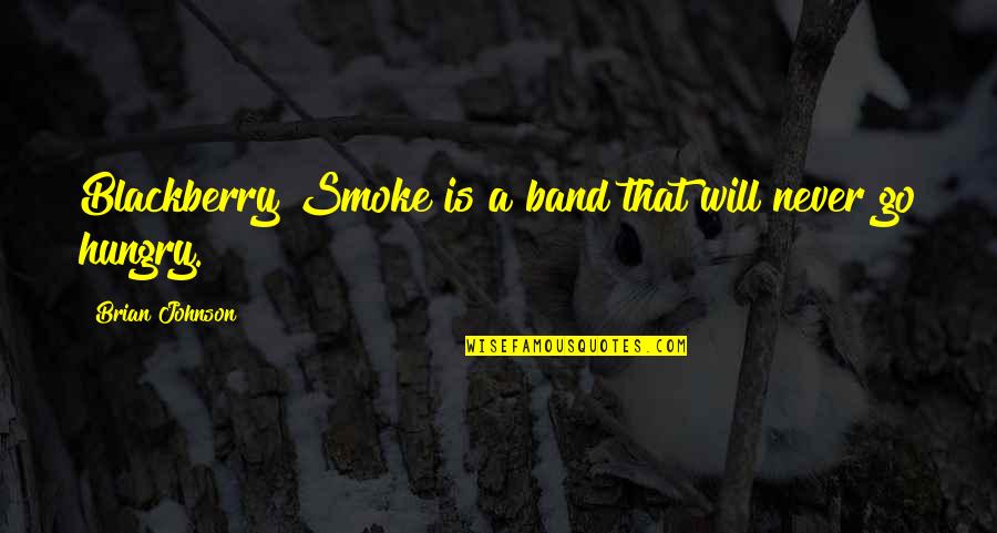 Voungs Quotes By Brian Johnson: Blackberry Smoke is a band that will never Voungs Quotes By Brian Johnson: Blackberry Smoke is a band that will never