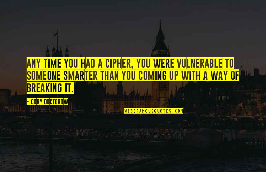 Vova App Quotes By Cory Doctorow: Any time you had a cipher, you were Vova App Quotes By Cory Doctorow: Any time you had a cipher, you were