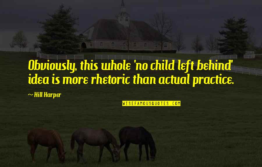 Vova Reviews Quotes By Hill Harper: Obviously, this whole 'no child left behind' idea Vova Reviews Quotes By Hill Harper: Obviously, this whole 'no child left behind' idea
