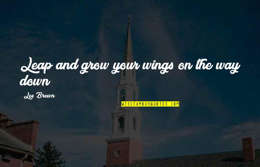 Vow Movie Quotes By Les Brown: Leap and grow your wings on the way