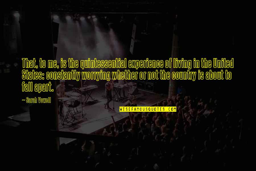 Vowell Quotes By Sarah Vowell: That, to me, is the quintessential experience of