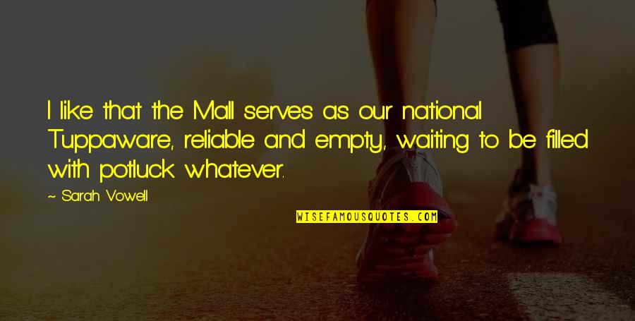 Vowell Quotes By Sarah Vowell: I like that the Mall serves as our