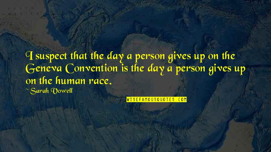 Vowell Quotes By Sarah Vowell: I suspect that the day a person gives