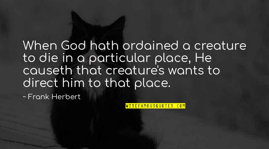 Vowelled Quotes By Frank Herbert: When God hath ordained a creature to die Vowelled Quotes By Frank Herbert: When God hath ordained a creature to die