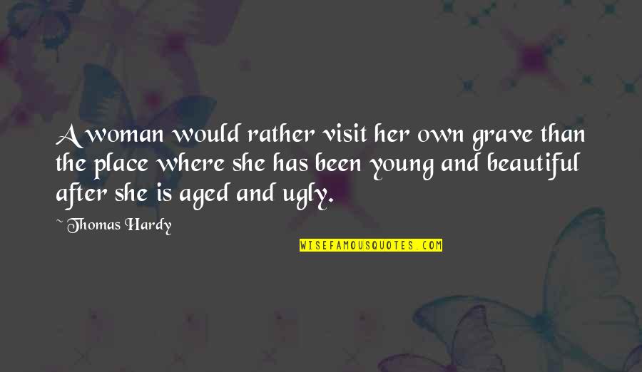 Vowelled Quotes By Thomas Hardy: A woman would rather visit her own grave