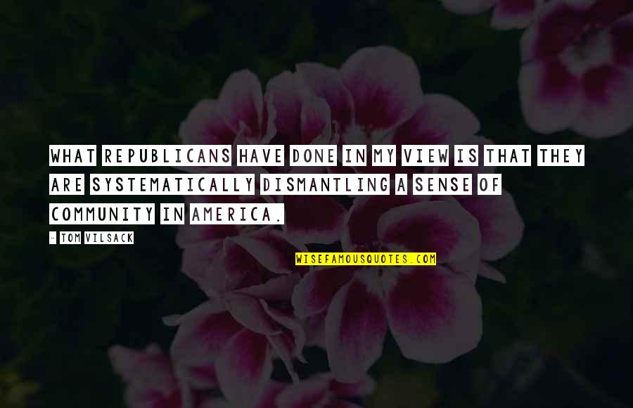Vowels Of Life Quotes By Tom Vilsack: What Republicans have done in my view is
