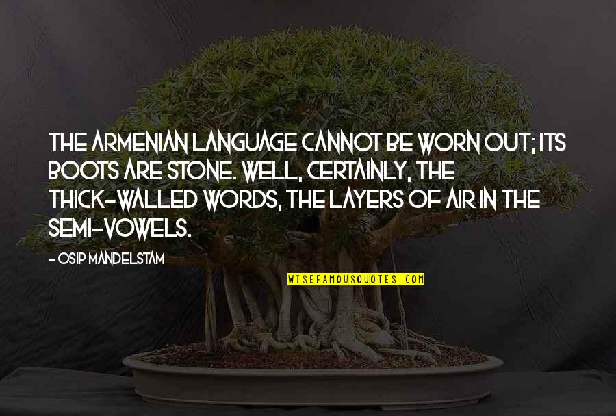 Vowels Quotes By Osip Mandelstam: The Armenian language cannot be worn out; its Vowels Quotes By Osip Mandelstam: The Armenian language cannot be worn out; its
