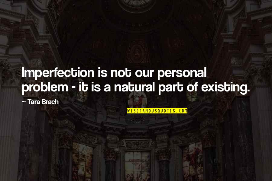 Vox Lux Quotes By Tara Brach: Imperfection is not our personal problem - it
