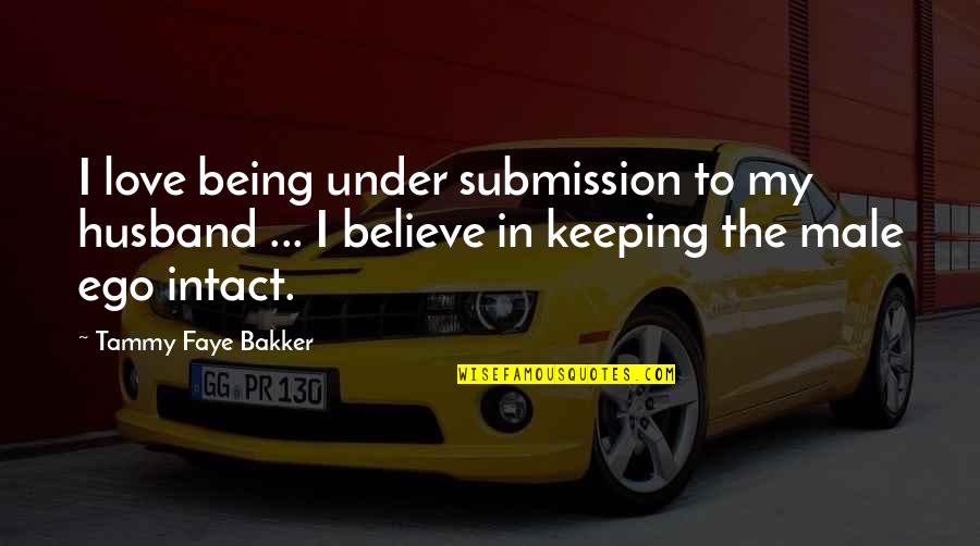 Vox Nicholson Baker Quotes By Tammy Faye Bakker: I love being under submission to my husband