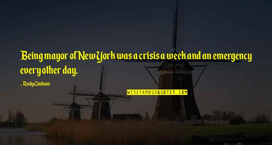 Voxlands Quotes By Rudy Giuliani: Being mayor of New York was a crisis