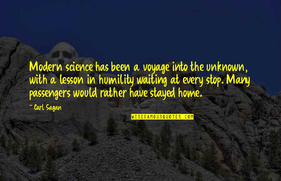 Voyage Home Quotes By Carl Sagan: Modern science has been a voyage into the