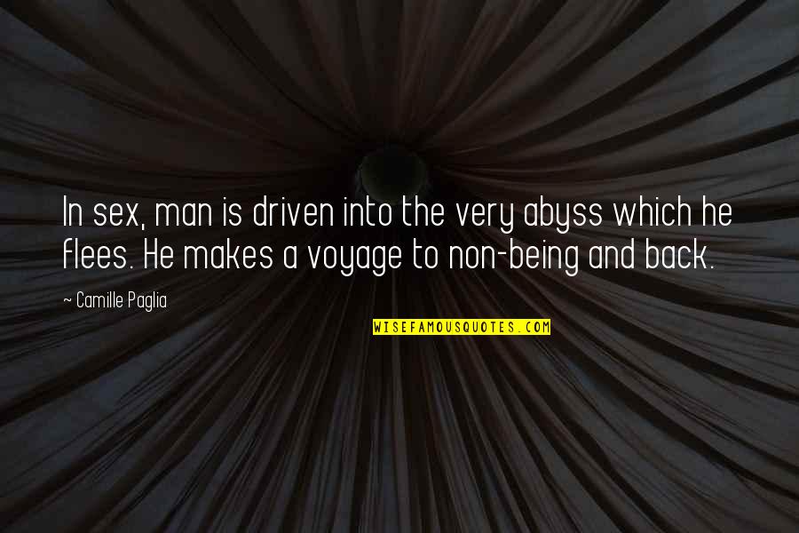 Voyage Quotes By Camille Paglia: In sex, man is driven into the very