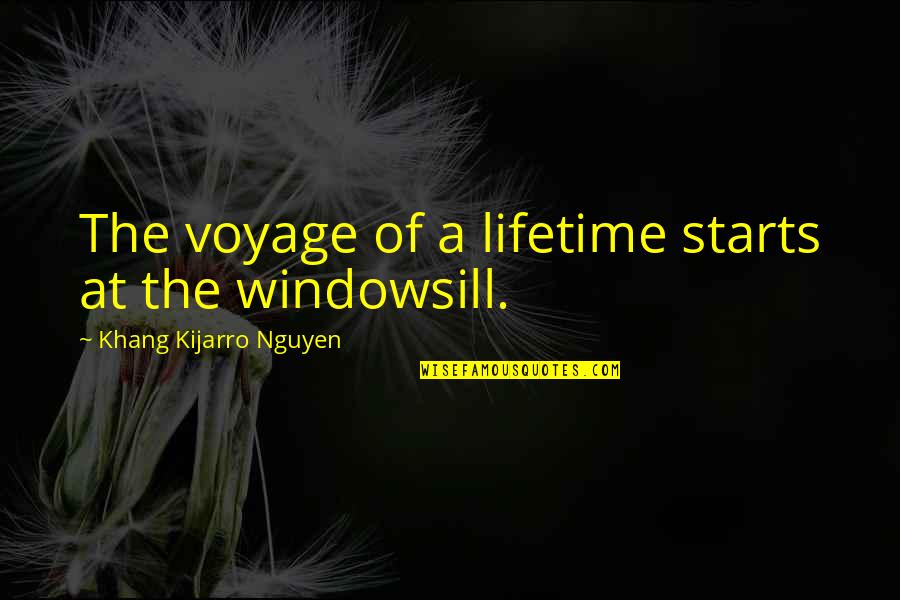 Voyage Quotes By Khang Kijarro Nguyen: The voyage of a lifetime starts at the