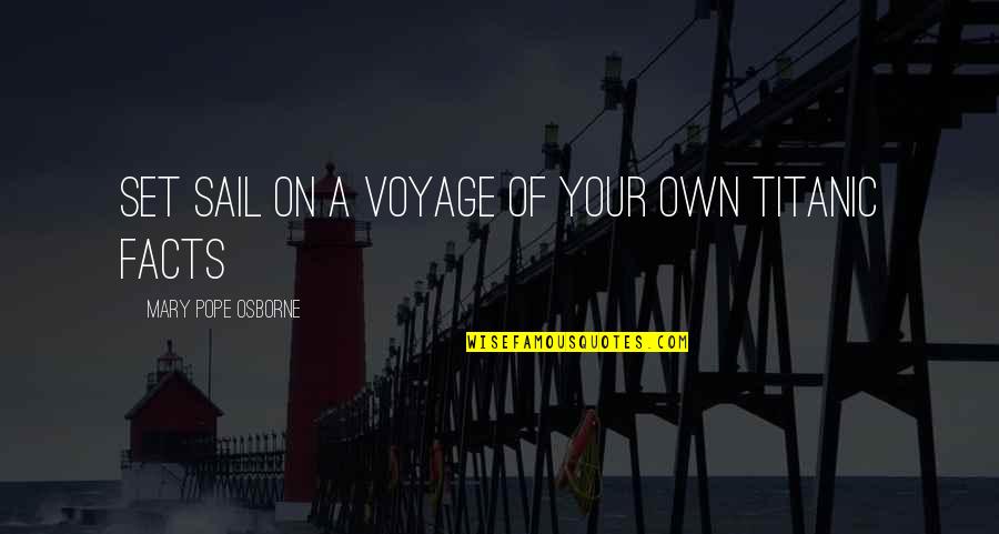 Voyage Quotes By Mary Pope Osborne: set sail on a voyage of your own