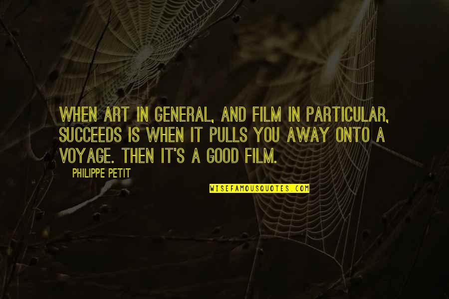Voyage Quotes By Philippe Petit: When art in general, and film in particular,