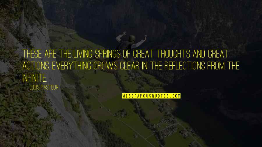 Voyager 2 Quotes By Louis Pasteur: These are the living springs of great thoughts