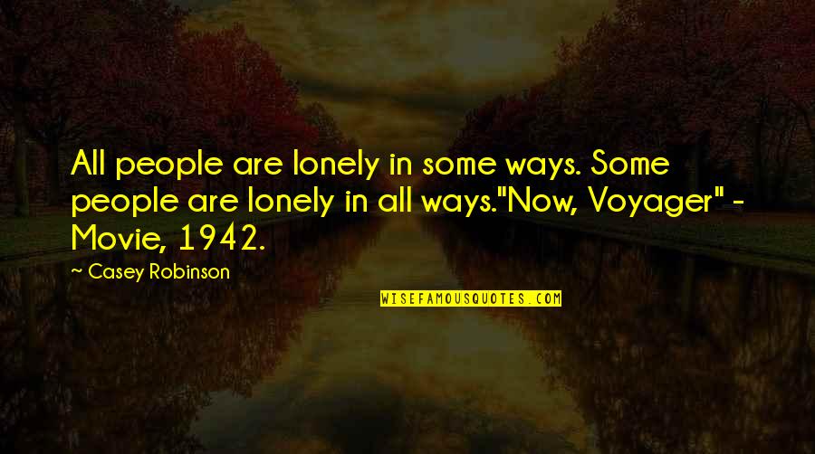 Voyager Q Quotes By Casey Robinson: All people are lonely in some ways. Some Voyager Q Quotes By Casey Robinson: All people are lonely in some ways. Some