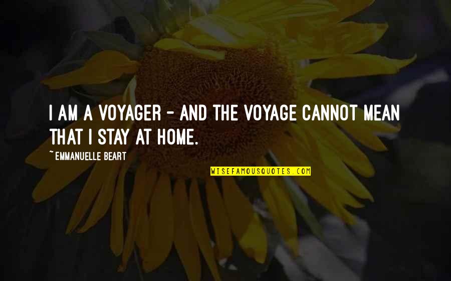 Voyager Q Quotes By Emmanuelle Beart: I am a voyager - and the voyage Voyager Q Quotes By Emmanuelle Beart: I am a voyager - and the voyage