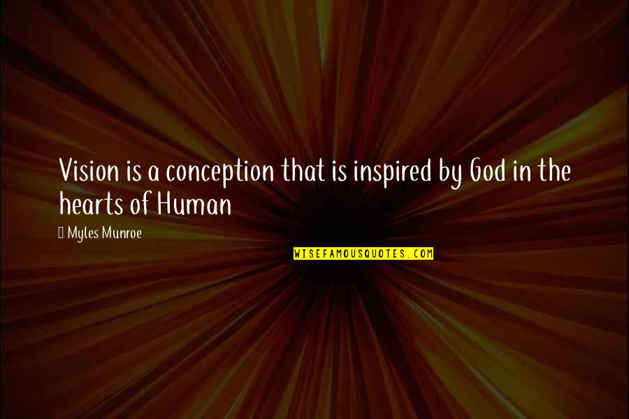 Voyager Q Quotes By Myles Munroe: Vision is a conception that is inspired by