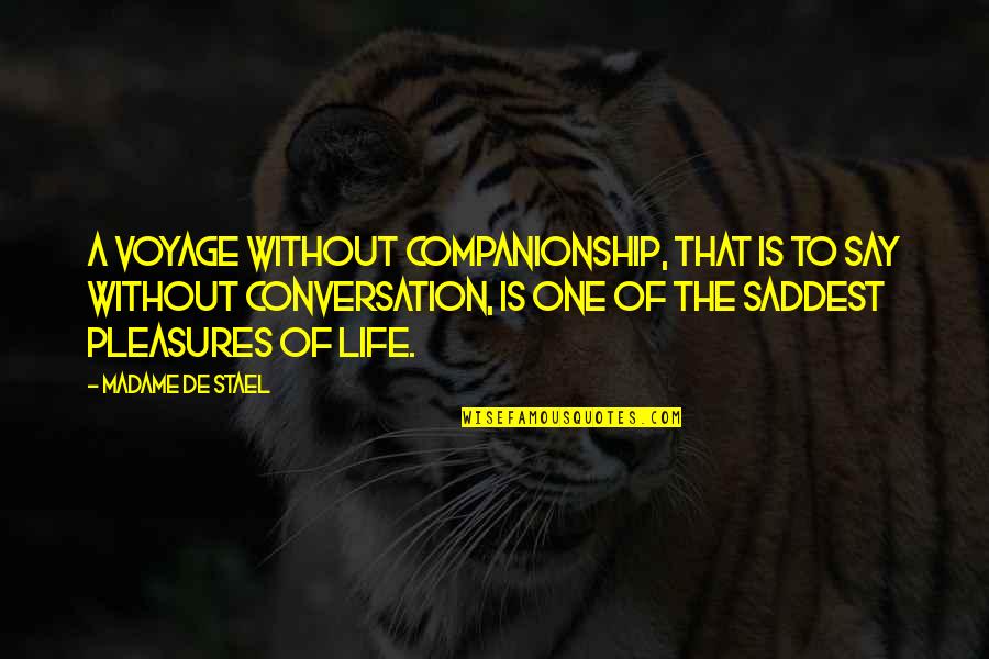 Voyages Quotes By Madame De Stael: A voyage without companionship, that is to say