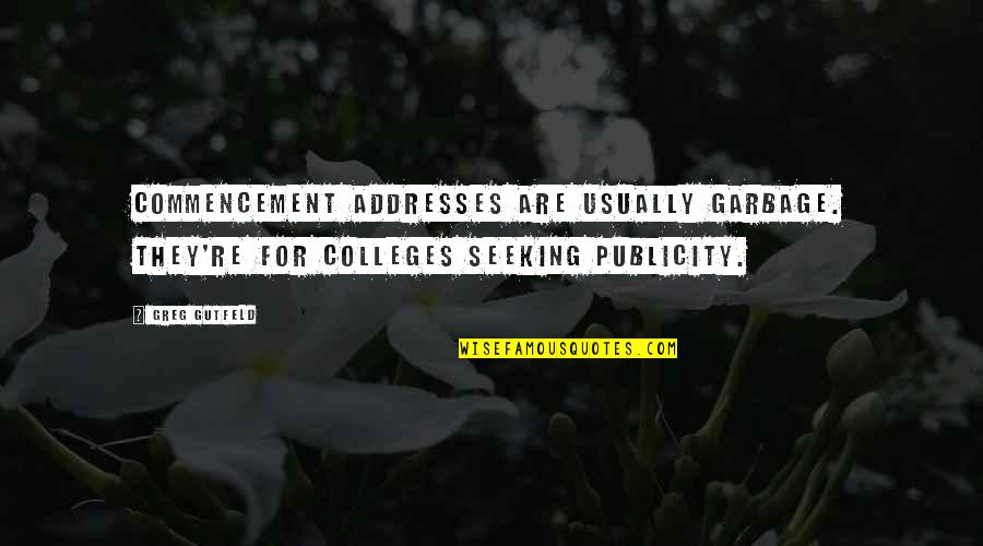 Voyd Incredibles 2 Quotes By Greg Gutfeld: Commencement addresses are usually garbage. They're for colleges
