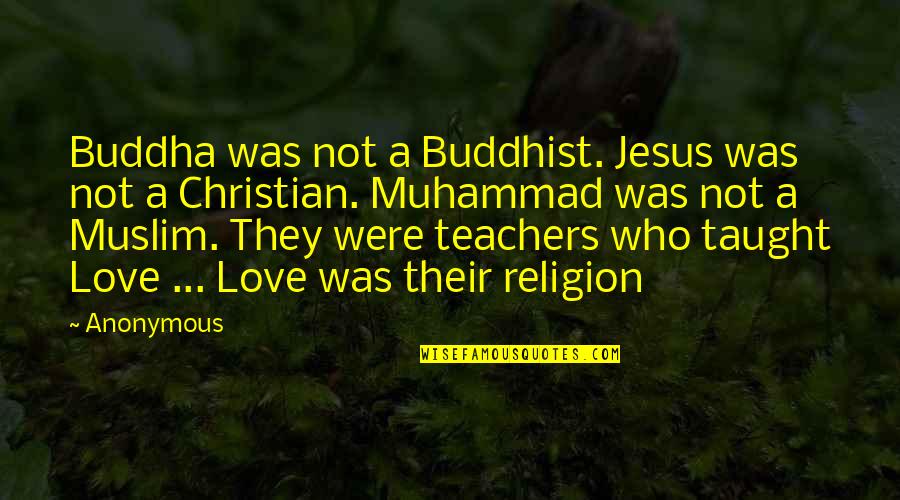 Voyd Svdden Quotes By Anonymous: Buddha was not a Buddhist. Jesus was not Voyd Svdden Quotes By Anonymous: Buddha was not a Buddhist. Jesus was not