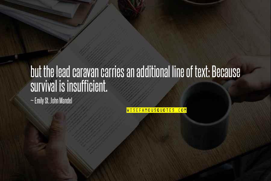 Voz Veis Quotes By Emily St. John Mandel: but the lead caravan carries an additional line