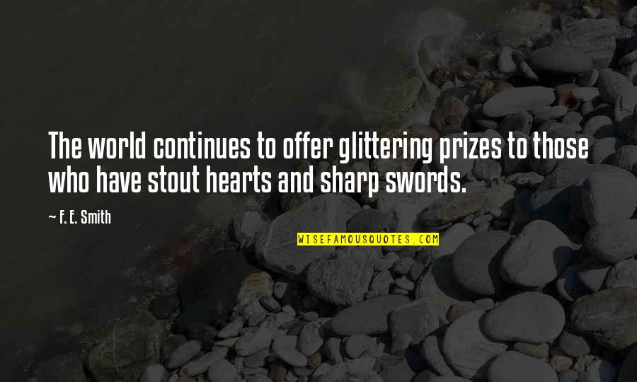 Vozella Quotes By F. E. Smith: The world continues to offer glittering prizes to Vozella Quotes By F. E. Smith: The world continues to offer glittering prizes to