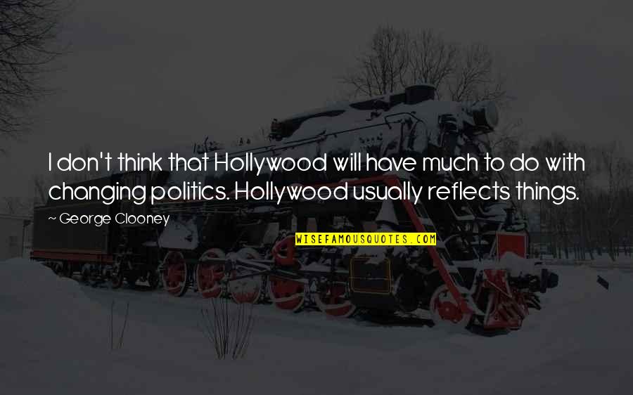 Vozes Masculinas Quotes By George Clooney: I don't think that Hollywood will have much Vozes Masculinas Quotes By George Clooney: I don't think that Hollywood will have much