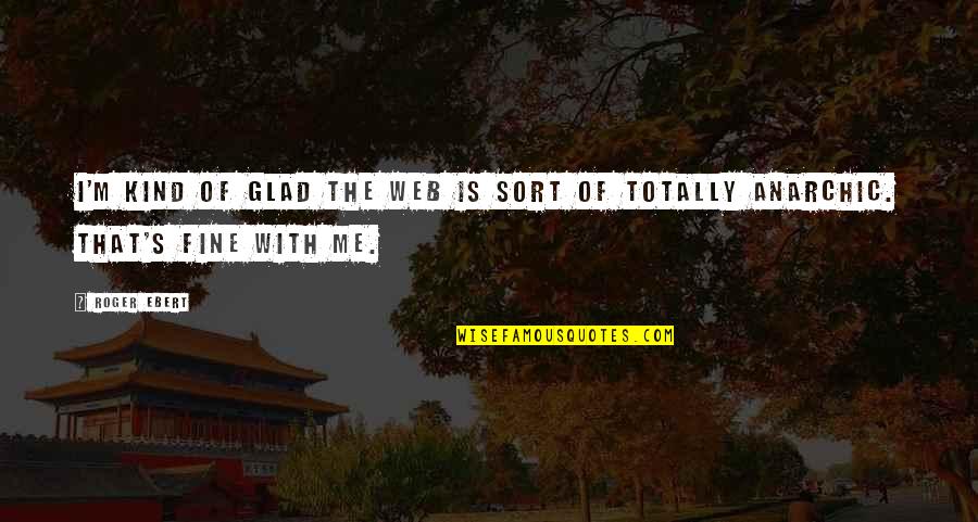 Voznesensky Pdf Quotes By Roger Ebert: I'm kind of glad the web is sort