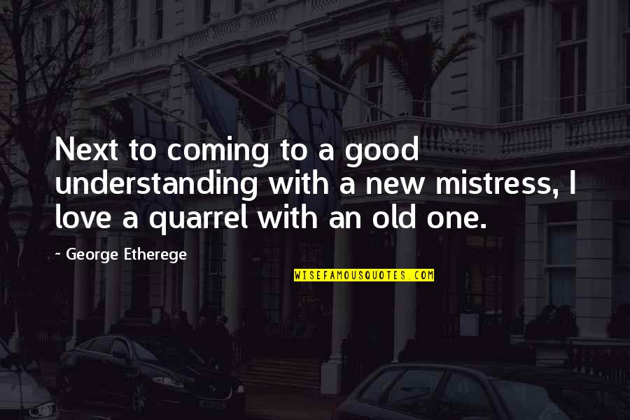 Vozzolo Quotes By George Etherege: Next to coming to a good understanding with