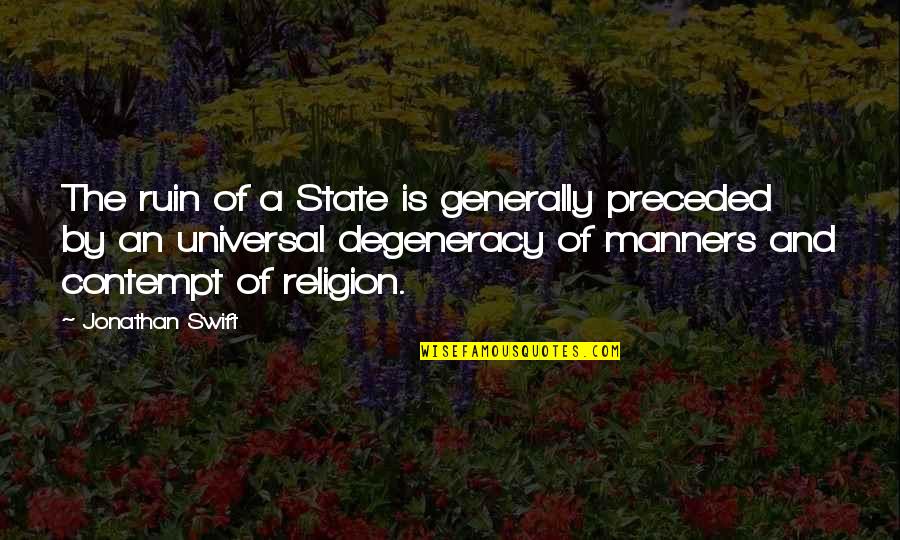 Vp Quayle Quotes By Jonathan Swift: The ruin of a State is generally preceded