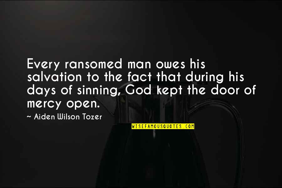 Vpain Quotes By Aiden Wilson Tozer: Every ransomed man owes his salvation to the