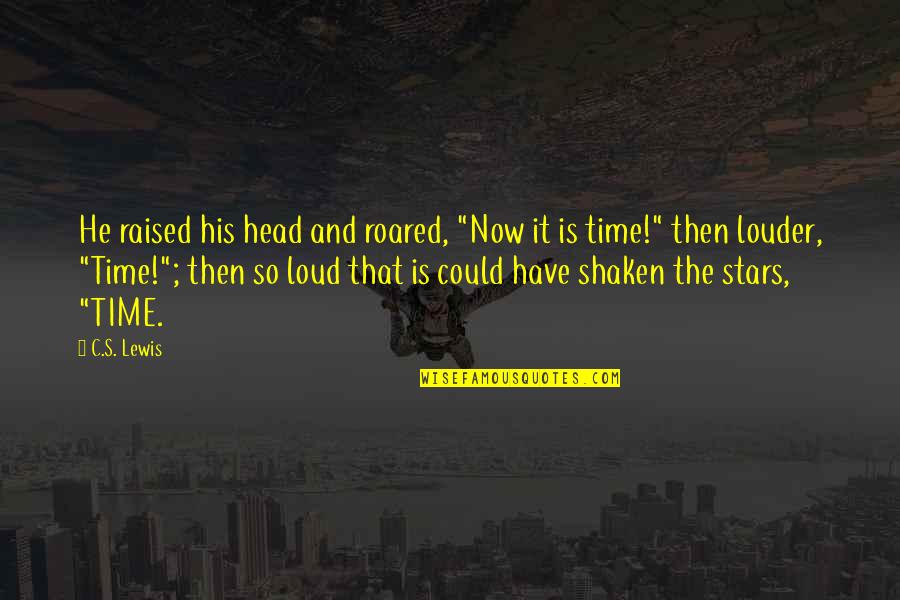 Vplm Stock Quotes By C.S. Lewis: He raised his head and roared, "Now it Vplm Stock Quotes By C.S. Lewis: He raised his head and roared, "Now it