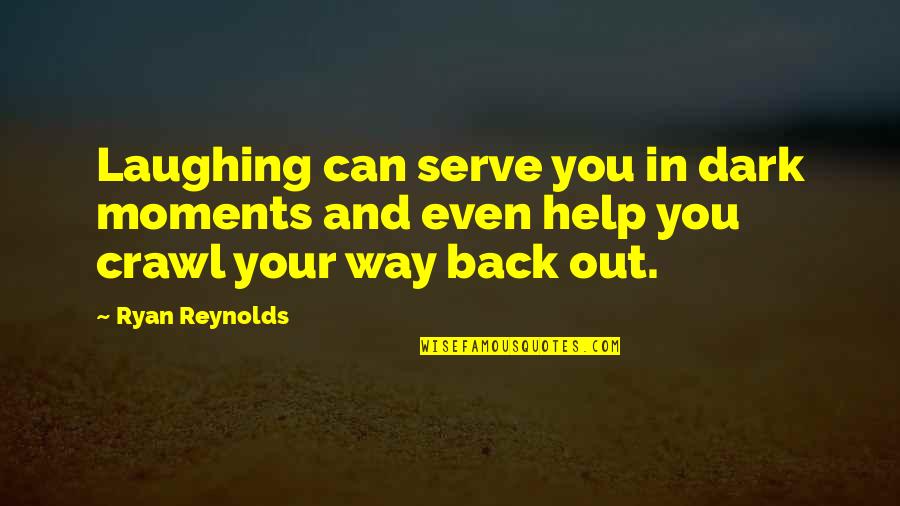 Vpn Funny Quotes By Ryan Reynolds: Laughing can serve you in dark moments and