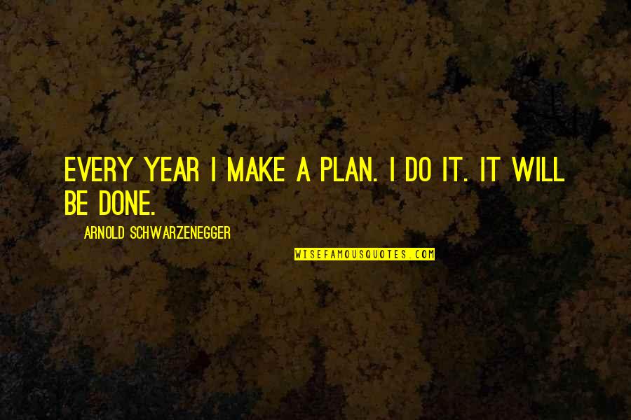 Vpns Quotes By Arnold Schwarzenegger: Every year I make a plan. I do