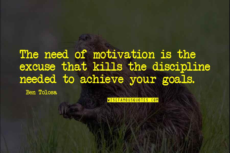 Vpx Energy Quotes By Ben Tolosa: The need of motivation is the excuse that Vpx Energy Quotes By Ben Tolosa: The need of motivation is the excuse that