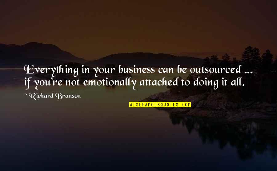 Vraag Het Quotes By Richard Branson: Everything in your business can be outsourced ...