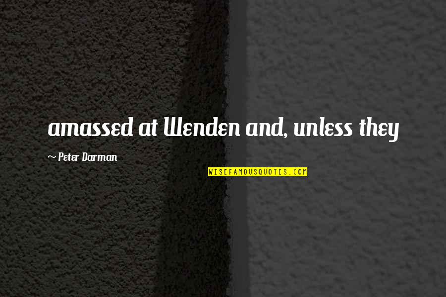 Vrabel Funeral Home Quotes By Peter Darman: amassed at Wenden and, unless they Vrabel Funeral Home Quotes By Peter Darman: amassed at Wenden and, unless they
