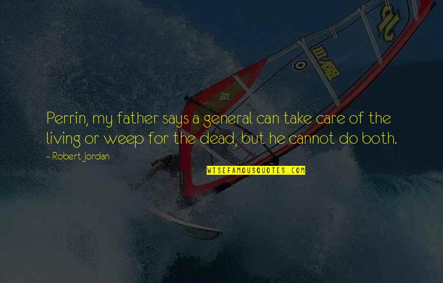 Vradenburg Public School Quotes By Robert Jordan: Perrin, my father says a general can take