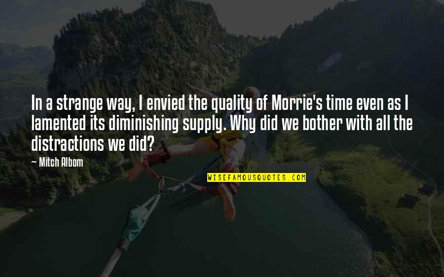 Vragen En Quotes By Mitch Albom: In a strange way, I envied the quality Vragen En Quotes By Mitch Albom: In a strange way, I envied the quality